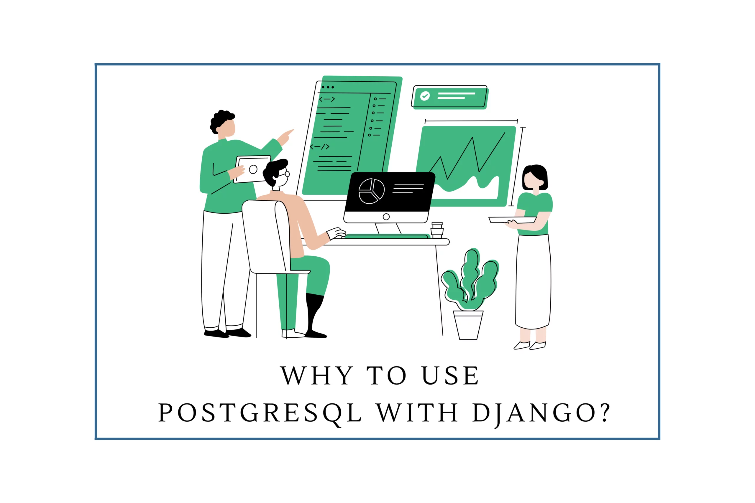 Why to use PostgreSQL with Django?