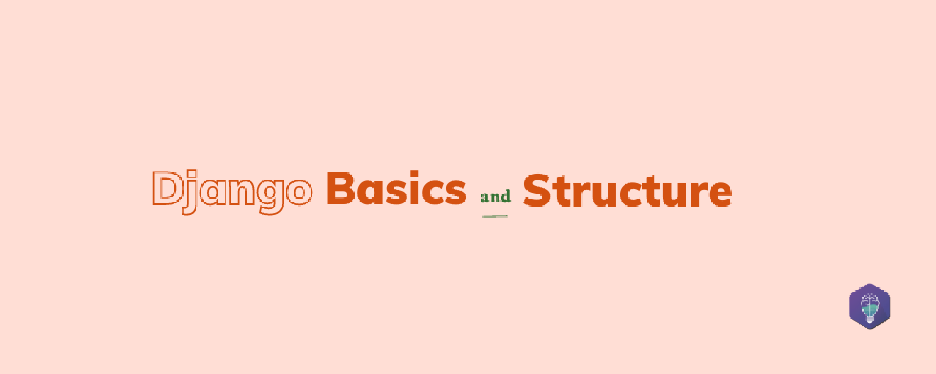Django Basics and Structure