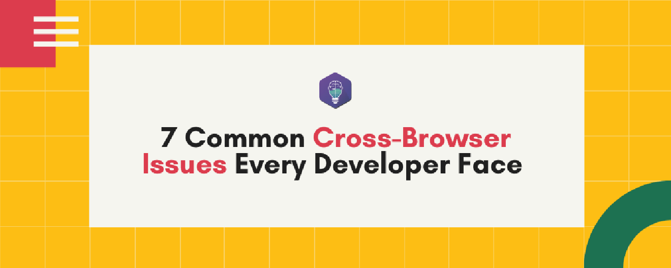 7 Common Cross Browser Issues Every Developer Face