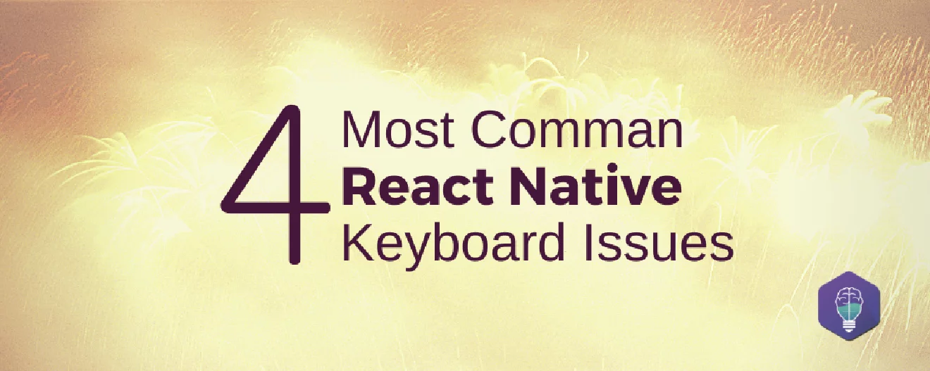 4 Most Common React Native Keyboard Issues